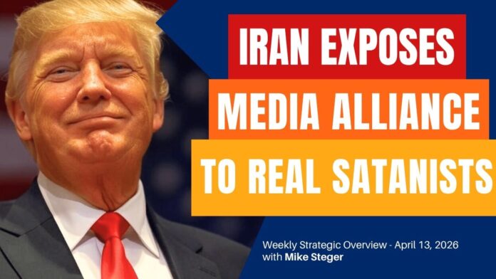 strategic-overview-–-iran-exposes-media’s-allegiance-to-the-real-satanists-–-april-13,-2026